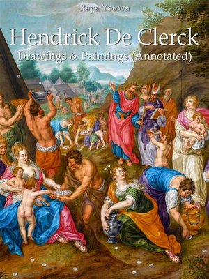 cover image of Hendrick De Clerck--Drawings & Paintings (Annotated)